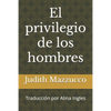 El privilegio de los hombres - Paperback