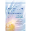 Seven Cups of Consciousness: Change Your Life by Connecting to the Higher Realms - Paperback