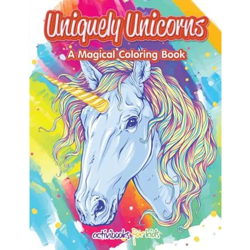 Uniquely Unicorns: A Magical Coloring Book - Paperback