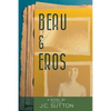 Beau & Eros: A novel by J.C.Sutton - Paperback
