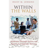 Within the Walls: A Journey Through Sexism and Racism in Corporate America - Paperback