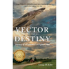 Vector to Destiny: Journey of a Vietnam F-4 Fighter Pilot - Hardcover