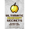 Ultimate Minecraft Secrets: An Unofficial Guide to Minecraft Tips, Tricks and Hints You May Not Know - Paperback