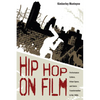 Hip Hop on Film: Performance Culture, Urban Space, and Genre Transformation in the 1980s - Paperback