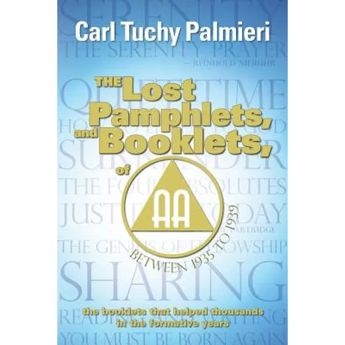 The Lost Pamphlets, and booklets, of A.A. between 1935 to 1939: the booklets that helped thousands in the formative years - Paperback