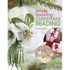 Simply Sparkling Christmas Beading: Over 35 Beautiful Beaded Decorations and Gifts - Paperback