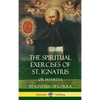 The Spiritual Exercises of St. Ignatius: Or Manresa (Hardcover) - Hardcover