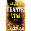 El Aplaste a Los Gigantes Que Hay En Su Vida: Usted Puede Ganar La Batalla Y Vivir En Victoria - Paperback