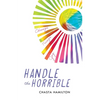 Handle the Horrible: Change. Triage. Joy. - Paperback