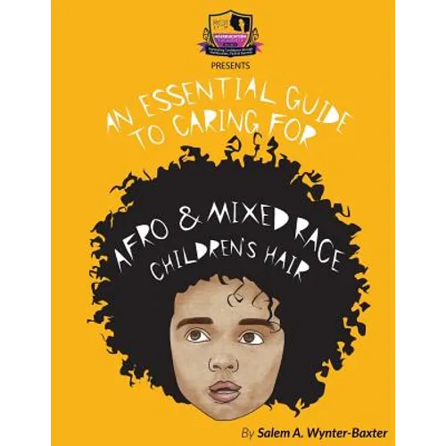 An Essential Guide to Caring For Afro and Mixed race Children's hair: Mixed race and Afro Children's hair care manual - Paperback
