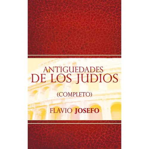 Antiguedades de Los Judios (Completo) / Jewish Antiques (Spanish Edition) - Hardcover
