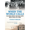 When the World Calls: The Inside Story of the Peace Corps and Its First Fifty Years - Paperback
