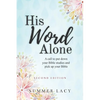 His Word Alone: A Call to Put Down Your Bible Studies and Pick Up Your Bible - Paperback
