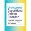 Overcoming Oppositional Defiant Disorder: A Two-Part Treatment Plan to Help Parents and Kids Work Together - Paperback