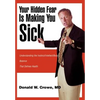 Your Hidden Fear Is Making You Sick: Understanding the Instinct/Intellect/Body - Hardcover