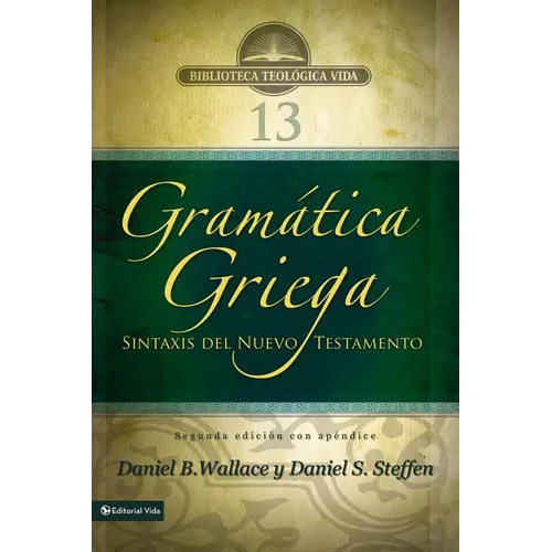 Gramática Griega: Sintaxis del Nuevo Testamento - Segunda Edición Con Apéndice - Paperback
