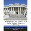 Development and Testing of a Radial Halbach Magnetic Bearing - Paperback
