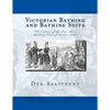 Victorian Bathing and Bathing Suits: The Culture of the Two-Piece Bathing Dress from 1837 - 1901 - Paperback
