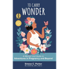 To Carry Wonder: A Memoir and Guide to Adventures in Pregnancy and Beyond - Hardcover