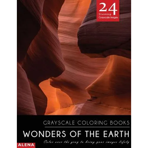 Wonders of the Earth: Grayscale coloring books: Color over the gray to bring your images lifely with 24 stunning grayscale images - Paperback