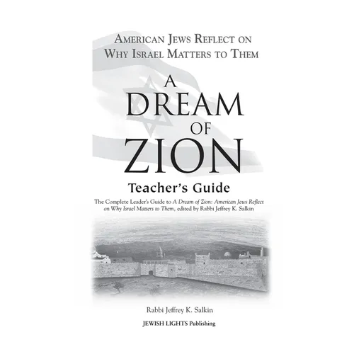 A Dream of Zion Teacher's Guide: The Complete Leader's Guide to a Dream of Zion: American Jews Reflect on Why Israel Matters to Them - Paperback