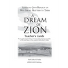 A Dream of Zion Teacher's Guide: The Complete Leader's Guide to a Dream of Zion: American Jews Reflect on Why Israel Matters to Them - Paperback