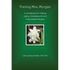 Visiting Mrs. Morgan: A Handbook for Visiting Aging, Homebound and Hospitalized People - Paperback