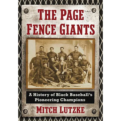 The Page Fence Giants: A History of Black Baseball's Pioneering Champions - Paperback