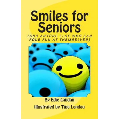 Smiles for Seniors: And Anyone Else Who Can Poke Fun at Themselves - Paperback