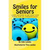 Smiles for Seniors: And Anyone Else Who Can Poke Fun at Themselves - Paperback