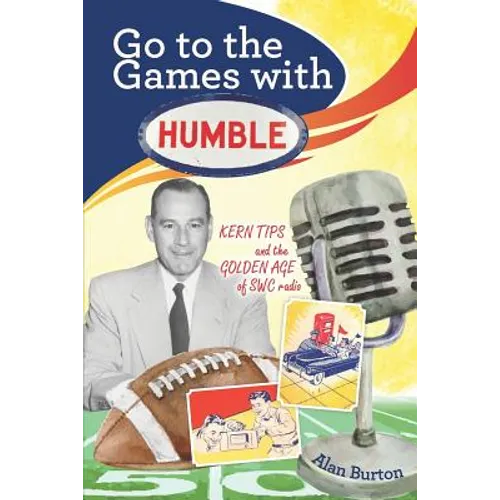 Go to the Games with Humble: Kern Tips and the Golden Age of SWC radio - Paperback