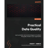 Practical Data Quality: Learn practical, real-world strategies to transform the quality of data in your organization - Paperback