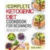 Ketogenic Diet for Beginners: The Complete Keto Diet Cookbook for Beginners Delicious, Healthy, and Simple Keto Recipes for Everyone - Paperback