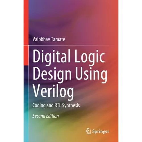 Digital Logic Design Using Verilog: Coding and Rtl Synthesis - Paperback