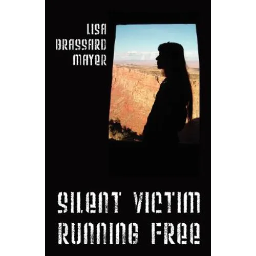 Silent Victim Running Free: A True Story About One Woman's Struggle To Survive The Abuse, Deception, And Cruel Acts Of One Man And His Family, And Her - Paperback