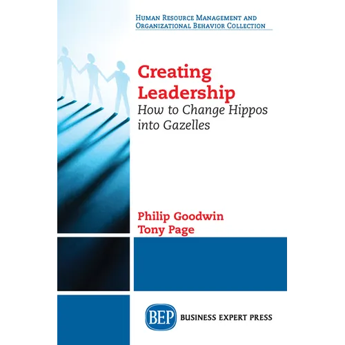 Creating Leadership: How to Change Hippos Into Gazelles - Paperback
