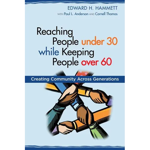 Reaching People under 30 while Keeping People over 60: Creating Community Across Generations - Paperback