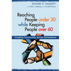 Reaching People under 30 while Keeping People over 60: Creating Community Across Generations - Paperback