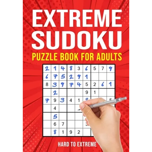 Extreme Sudoku Puzzle Book for Adults: Hard to Extremely Hard 156 Difficult Puzzles - Paperback