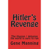 Hitler's Revenge: The illusion / delusion the world is ours to run - Paperback