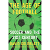 The Age of Football: Soccer and the 21st Century - Paperback