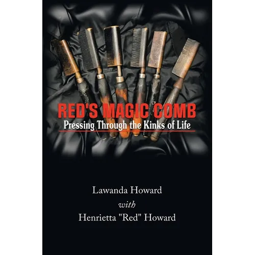 Red's Magic Comb: Pressing Through the Kinks of Life - Paperback