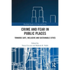 Crime and Fear in Public Places: Towards Safe, Inclusive and Sustainable Cities - Paperback