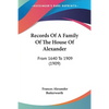 Records Of A Family Of The House Of Alexander: From 1640 To 1909 (1909) - Paperback