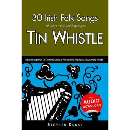 30 Irish Folk Songs with Sheet Music and Fingering for Tin Whistle - Paperback