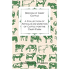 Breeds of Dairy Cattle - A Collection of Articles on Varieties of Cattle for the Dairy Farm - Paperback