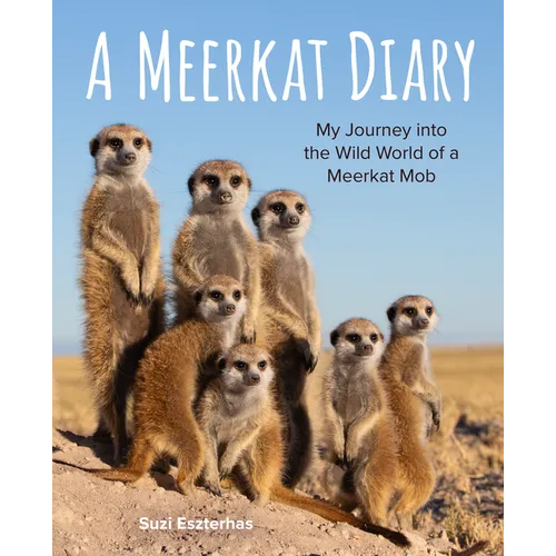A Meerkat Diary: My Journey Into the Wild World of a Meerkat Mob - Hardcover