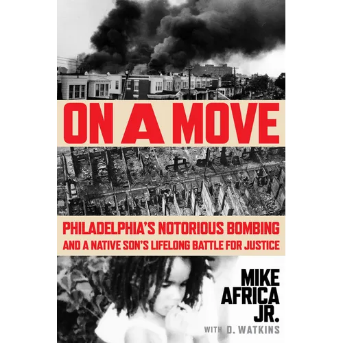 On a Move: Philadelphia's Notorious Bombing and a Native Son's Lifelong Battle for Justice - Hardcover