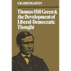Thomas Hill Green and the Development of Liberal-Democratic Thought - Paperback