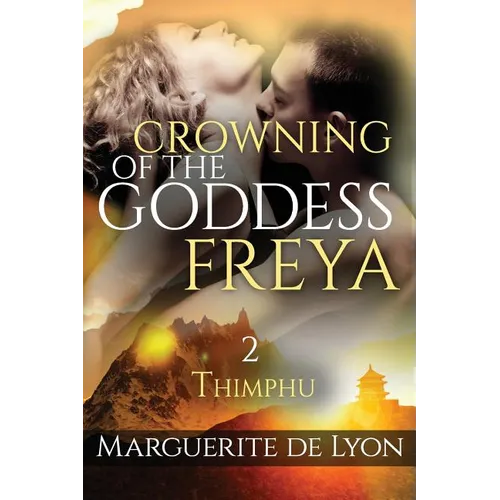 Crowning of the Goddess Freya # 2: Thimphu - beautiful illustration from the roof of the world: The Bhutan - Paperback